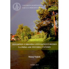 Povodňová hrozba a povodňové riziko na príklade povodia Vyčomy